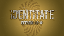 Identitate - Efeseni 1:2-6